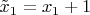 $\tilde x_1=x_1+1$