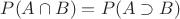$P(A \cap B) = P(A \supset B)$