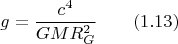 $$g=\frac {c^4}{GMR_G^2} \qquad (1.13) $$