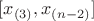 $[x_{(3)}, x_{(n - 2)}]$