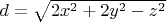 $d=\sqrt{2x^2+2y^2-z^2$