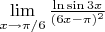 $\lim\limits_{x\to\pi/6}\frac{\ln\sin3x}{(6x-\pi)^2}$
