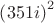 ${\left(351i\right)}^{2}$