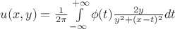 $u(x,y) = \frac{1}{2\pi}\int\limits_{-\infty}^{+\infty}\phi(t) \frac {2y} {y^2 + (x-t)^2} dt$