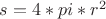 $s=4*pi*r^2$