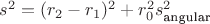 $s^2=(r_2-r_1)^2+r_0^2 s_{\text{angular}}^2$