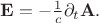 $\mathbf E=-\frac{1}{c}\partial _t\mathbf A.$
