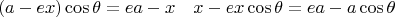 $$\left(a - ex\right)\cos{\theta} = ea - x \quad x - ex\cos{\theta} = ea - a\cos{\theta}$$