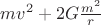 $mv^2 + 2G \frac {m^2} r$