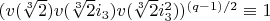 $(v(\sqrt[3]{2})v(\sqrt[3]{2} i_3)v(\sqrt[3]{2} i_3^2))^{(q-1)/2} \equiv 1$