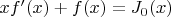 $xf'(x)+f(x)=J_0(x)$