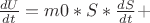 $ \frac{dU}{dt} = m0 * S * \frac{dS}{dt} + $