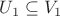 $U_1\subseteq V_1$
