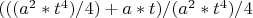 $(((a^2*t^4)/4)+a*t)/(a^2*t^4)/4$