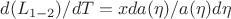 $d(L_{1-2})/dT=xda(\eta)/a(\eta )d\eta$