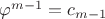 $\varphi^{m-1}=c_{m-1}$