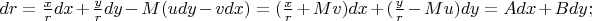 $dr=\frac x r dx+\frac y r dy - M(udy-vdx)= (\frac x r + Mv)dx+(\frac y r - Mu)dy =Adx+Bdy; $
