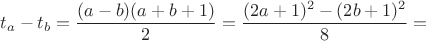 $$t_a-t_b=\frac{(a-b)(a+b+1)}{2}=\frac{(2a+1)^2-(2b+1)^2}{8}=$$