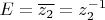 $E=\overline{z_2}=z_2^{-1}$