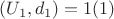 $(U_1, d_1) = 1\engo(1)$