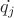 $\dot{q_j}$