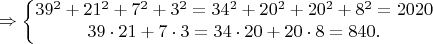 $$\Rightarrow \left\{\begin{matrix}
39^2+21^2+7^2+3^2=34^2+20^2+20^2+8^2=2020 \\
39\cdot 21+7 \cdot 3=34 \cdot 20+20 \cdot 8=840. \end{matrix}\right.$$