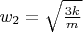 $w_2=\sqrt {\frac {3k}{m}}$