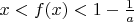 $x < f(x) < 1 - \frac{1}{a}$