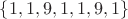 $\left\lbrace1,1,9,1,1,9,1\right\rbrace$