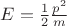 $E=\frac12 \frac{p^2}{m}$