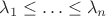$\lambda_1\leq\ldots\leq\lambda_n$