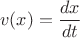 $$\[v(x) = \frac{{dx}}{{dt}}\]$$