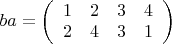 $ ba = 
\left( \begin{array}{cccc} 1 & 2 & 3 & 4 \\
2 & 4 & 3 & 1\end{array} \right)$