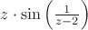 $z \cdot \sin \left ( \frac{1}{z-2} \right )$