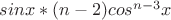 $sinx*(n - 2)cos^{n-3}x$