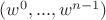 $(w^0, ..., w^{n-1})$