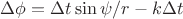 $\Delta \phi =\Delta t \sin \psi /r -k\Delta t$