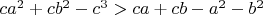$ca^2+cb^2-c^3>ca+cb-a^2-b^2$