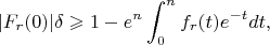 $$|F_r(0)|\delta\geqslant1-e^{n}\int_0^nf_r(t)e^{-t}dt,$$