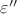 $\varepsilon''$
