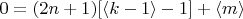 $ 0 = (2n+1)[\langle  k-1 \rangle  - 1]+\langle  m \rangle  $