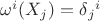 $\omega^i(X_j)=\delta{_j}^{i}$