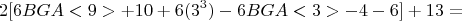 $$ 2[6BGA<9> +10 + 6(3^3) - 6BGA<3> - 4 - 6]+13 =$$
