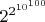 $2^{2^{10^{100}}}$