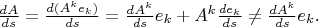 $\[\frac{{dA}}{{ds}} = \frac{{d({A^k}{e_k})}}{{ds}} = \frac{{d{A^k}}}{{ds}}{e_k} + {A^k}\frac{{d{e_k}}}{{ds}} \ne \frac{{d{A^k}}}{{ds}}{e_k}\].$