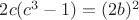 $2c(c^3-1)=(2b)^2$