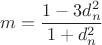 $$\[
{m = \frac{{1 - 3d_n ^2 }}{{1 + d_n ^2 }}}
\]$