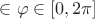 $\in\varphi\in[0,2\pi]$