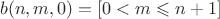 $$b(n,m,0)=[0<m\leqslant n+1]$$