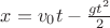 $x = v_0t - \frac {g t^2} {2}$